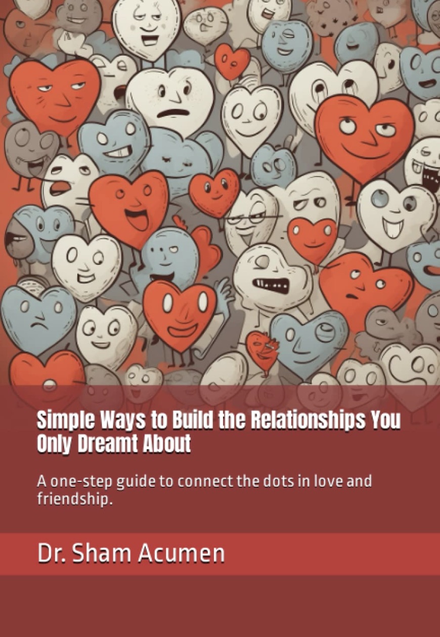 Cover of Simple Ways to Build the Relationships You Only Dreamt About: A One-Step Guide by Sham Acumen